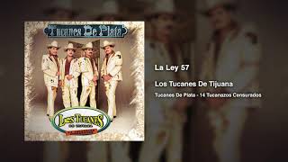 La Ley 57 – Los Tucanes De Tijuana (Audio Oficial)