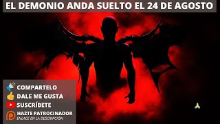 El Diablo anda suelto cada 24 de agosto ¿Qué hay de cierto en esto?