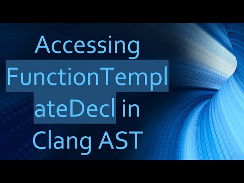 Accessing FunctionTemplateDecl in Clang AST