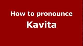 How to pronounce Kavita