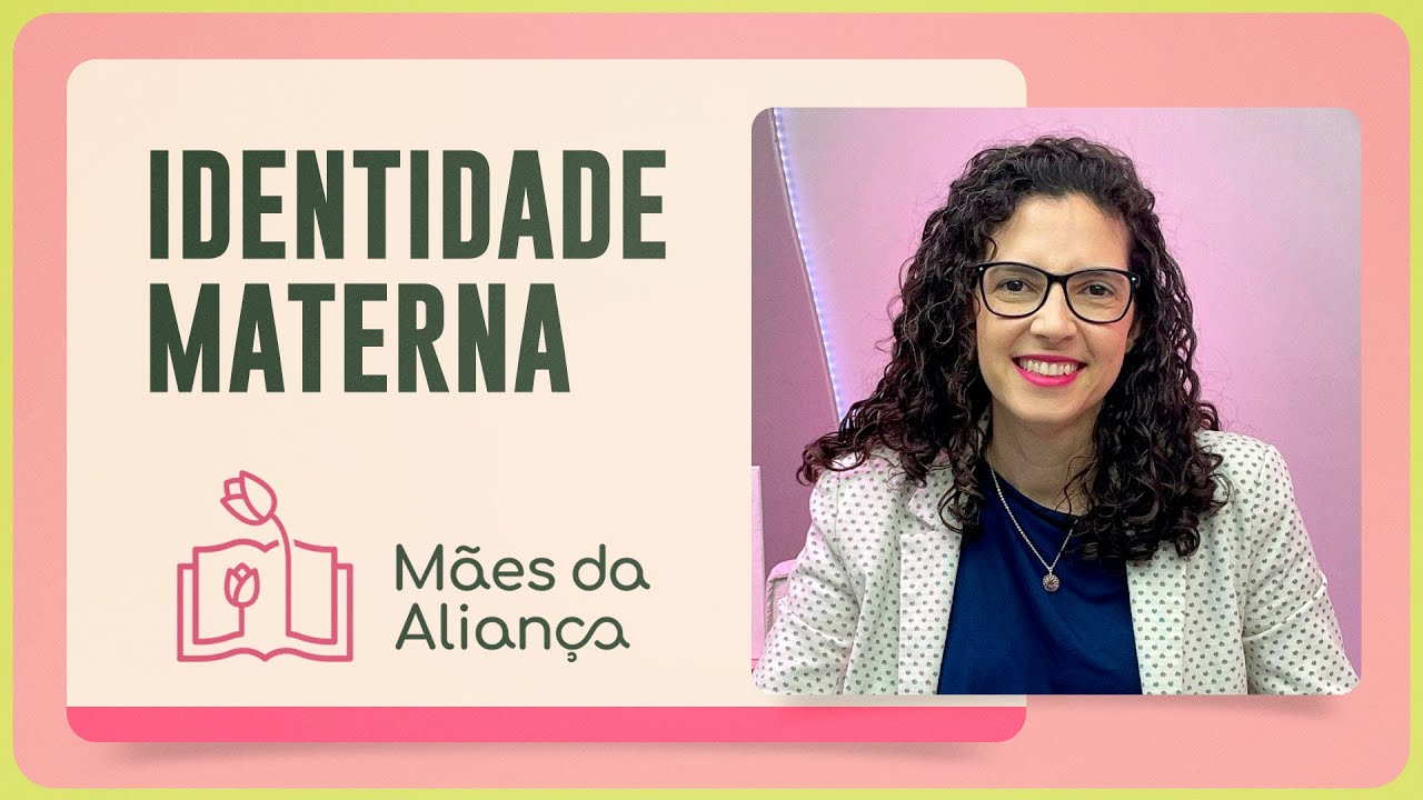 IDENTIDADE MATERNA | MÃES DA ALIANÇA | IPPTV