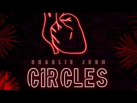 Charlie John - Circles (Official Audio)