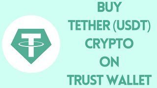 How To Buy Tether (USDT) On Trust Wallet | Cryptocurrency Tutorial 2022