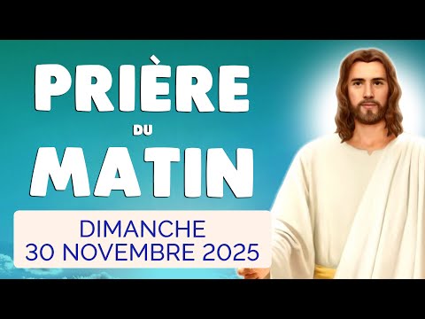 🙏 PRIERE du MATIN Dimanche 30 Novembre 2025 avec Évangile du Jour et Psaume