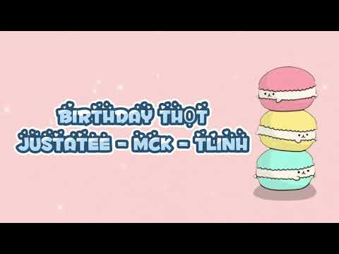 BIRTHDAY THỌT - JUSTATEE X MCK X TLINH [LYRICS]