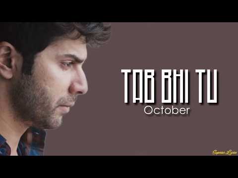 Tab Bhi Tu - October (Lyrics) | Rahat Fateh Ali Khan
