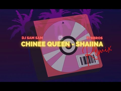 Chinee Queen - SHAIINA ( Dj Samsam x Tii Bbros ) 2025