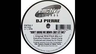 DJ Pierre - Don't Bring Me Down (Original Wild Pitch Mix) Emotive records 1994