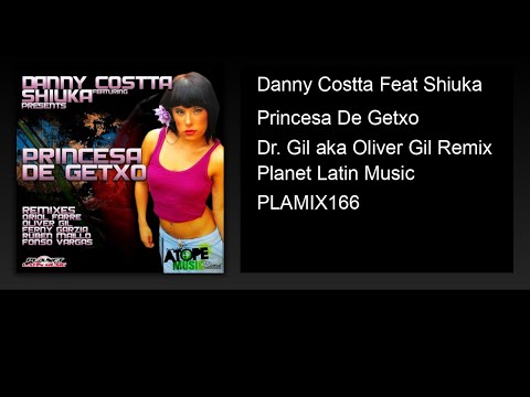 Danny Costta Feat Shiuka - Princesa De Getxo (Dr. Gil aka Oliver Gil Remix)