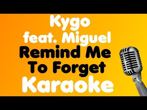 Kygo • Remind Me To Forget Feat Miguel • Karaoke