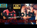 Kuch To Hai Electric Guitar Cover By Shanky Dew Armaan Malik Do Lafzon Ki Kahani 4K
