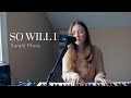 So Will I  x  HILLSONG (worship cover by SarahJ Marie)
