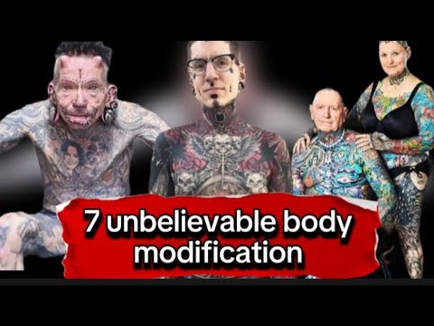 7 unbelievable body modification that will shock you 😲
