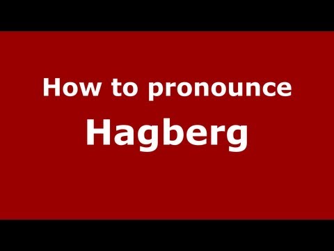How to Pronounce Hagberg - PronounceNames.com