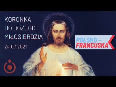 Koronka do Bożego Miłosierdzia w języku polskim i francuskim! [24.07.2021]