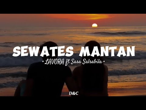 SEWATES MANTAN - LAVORA ft Sasa Salsabila || Lirik Lagu 🎵