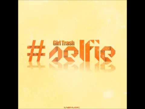 Girl Trash - #SELFIE (Sub Phonix Remix Edit)