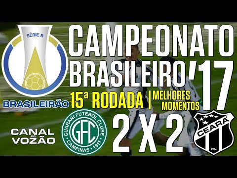 [Série B '17] 15ª Rodada | Guarani FC 2 X 2 Ceará SC | Melhores Momentos | Canal do Vozão