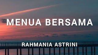 RAHMANIA ASTRINI - MENUA BERSAMA | LYRICS