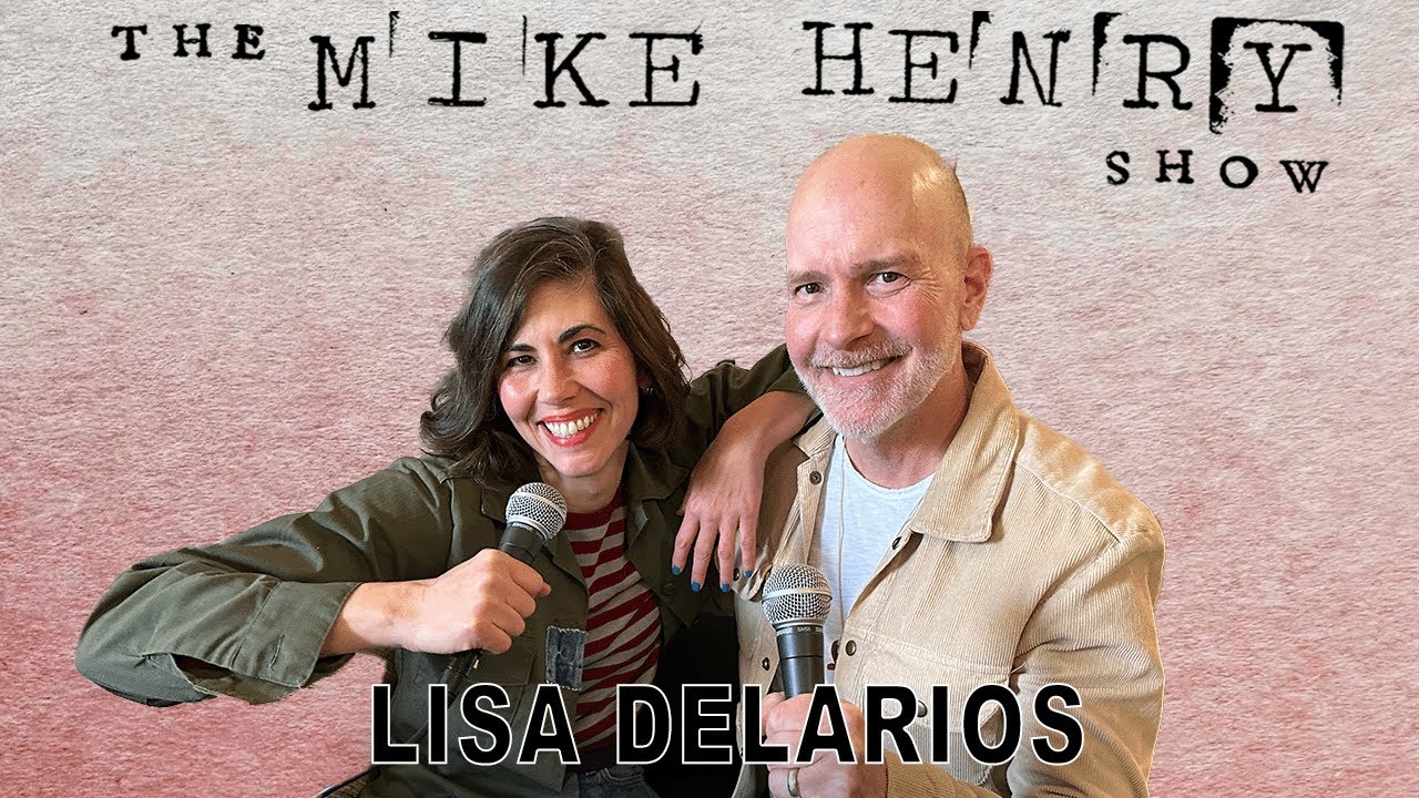 The Mike Henry Show - Lisa Delarios - Ep. 14