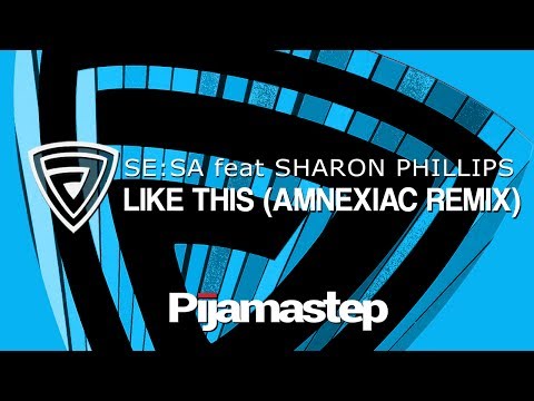 Se:Sa feat. Sharon Phillips - Like This (Amnexiac Bootleg Remix)