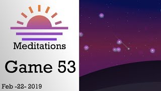 Meditation Games - February 22nd - Game 53
