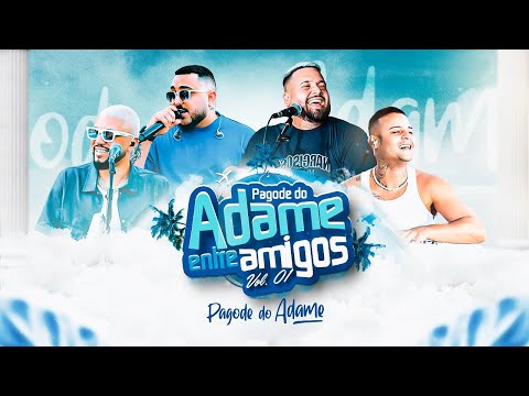 Pagode do Adame - Entre Amigos Vol1. (Vídeo Completo)