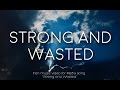 Strong and Wasted
