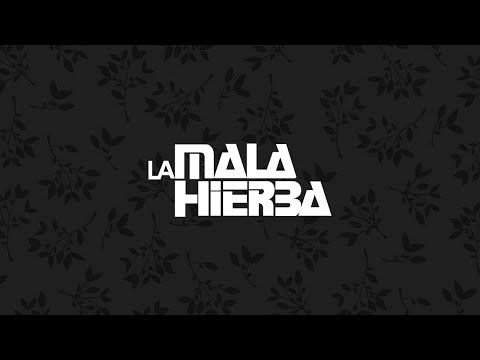 La Mala Hierba