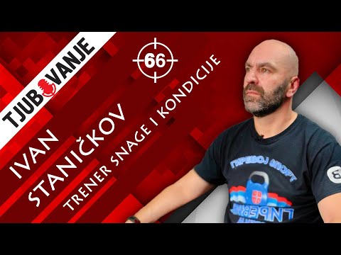 TJUBOVANJE # 66 Ivan Staničkov (Trener snage i kondicije)