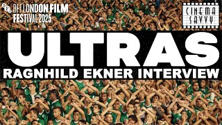 RAGNHILD EKNER INTERVIEW - ULTRAS - LONDON FILM FESTIVAL 2025 - Cinema Savvy