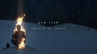 Gem Club - &quot;Speech of Foxes&quot; [OFFICIAL VIDEO]