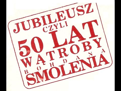 Bohdan Smoleń - Jubileusz, czyli 50 lat wątroby [1998]
