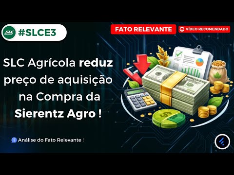 Thumbnail do vídeo: #SLCE3: SLC Agrícola reduz preço de compra e ganha desconto MILIONÁRIO na Compra da Sierentz Agro !