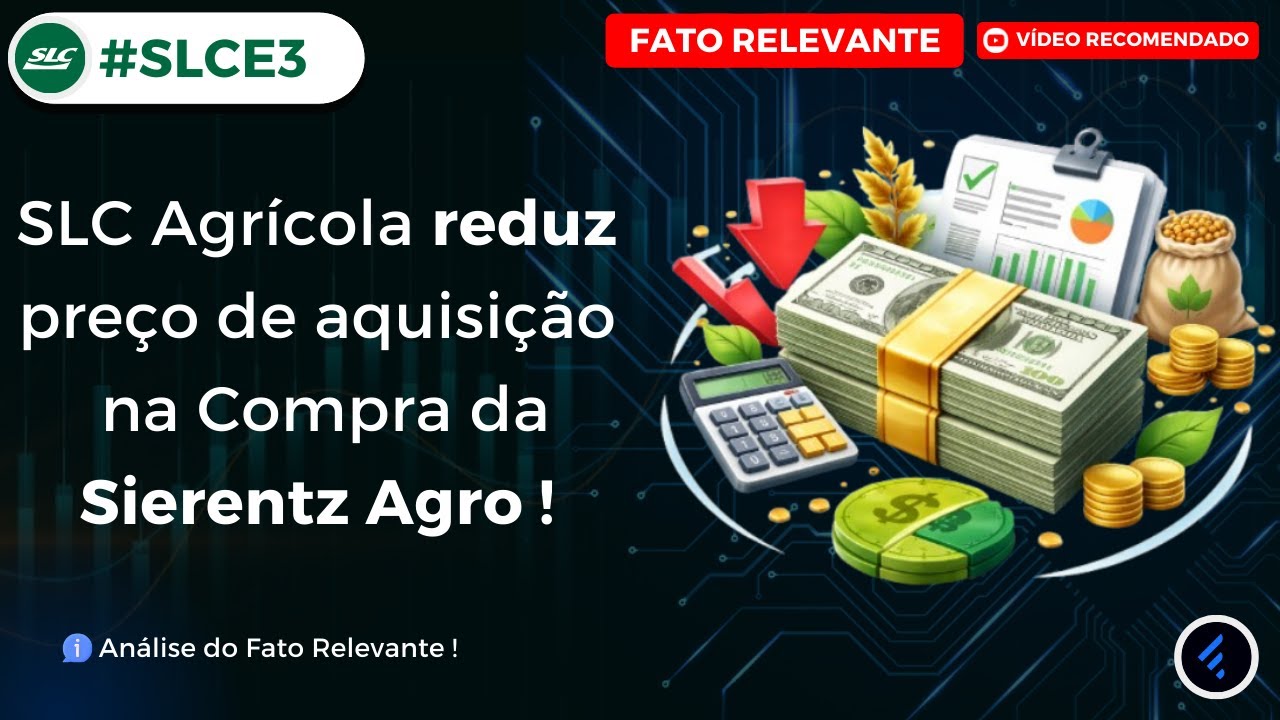 SLC Agrícola (SLCE3): Ajuste Milionário na Aquisição da Sierentz Agro