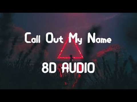 The Weeknd - Call Out My Name (8D AUDIO) 360°