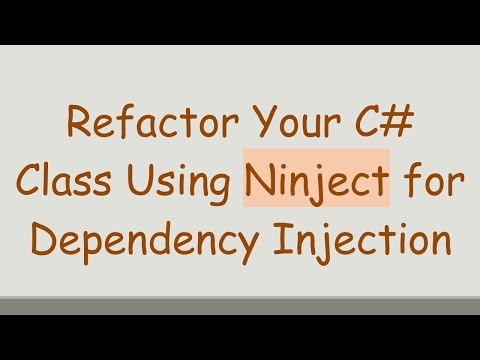 Refactor Your C# Class Using Ninject for Dependency Injection