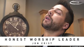HONEST WORSHIP LEADER // feat. John Crist