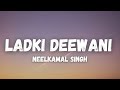 Ladki Deewani Lyrics Neelkamal Singh Sunny Leone R Jay Kang