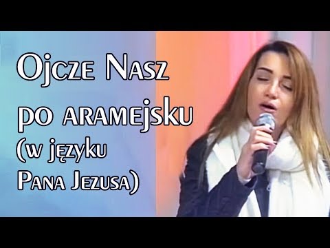 Ojcze Nasz po aramejsku - w języku Pana Jezusa