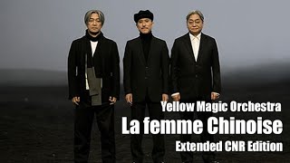La femme Chinoise - Extended CNR Edition / Y.M.O