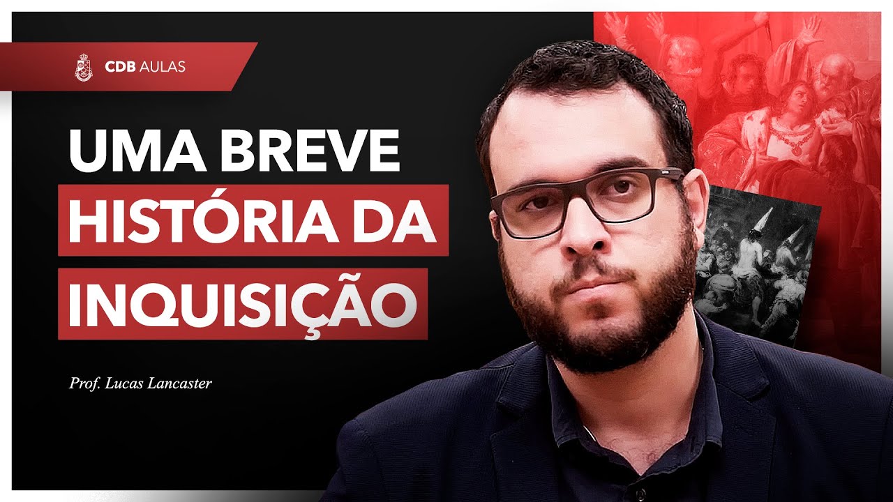 Uma breve história da Inquisição - Prof. Lucas Lancaster