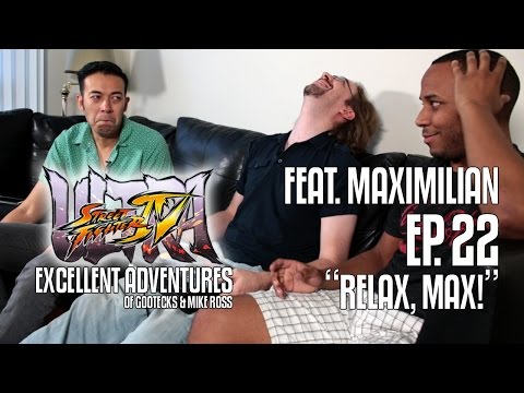 RELAX, MAX! The Excellent Adventures of Gootecks & Mike Ross ft. MAXIMILIAN! Ep. 22