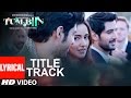 Tum Bin 2 Title Song Lyrical Video Ankit Tiwari Neha Sharma Aditya Seal Aashim Gulati