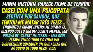 Casei Com Uma PSICOPATA SEDENTA — Ela Tentou Me MATAR 3 Vezes! 👴🏼😥 História REAL deste IDOSO