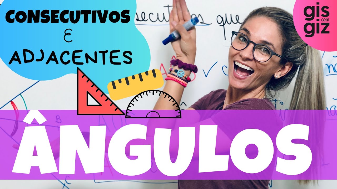 ÂNGULOS CONSECUTIVOS E ADJACENTES \Prof. Gis/