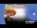 Jorge Negrete - El Pagaré (con letra - lyrics video)