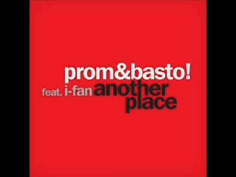 Prom & Basto Ft. I-Fan - Another place (Basto remix)