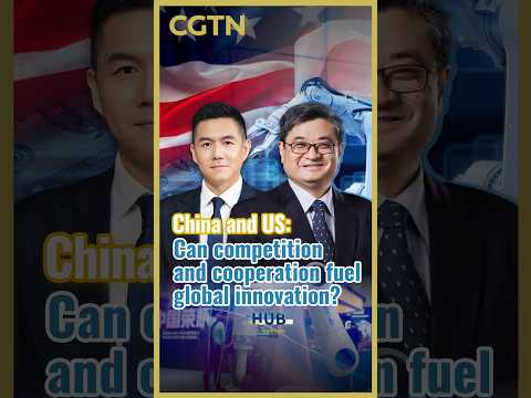 China and US: Can competition and cooperation fuel global innovation?