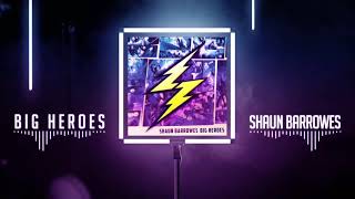 Shaun Barrowes - Big Heroes (Official Audio)